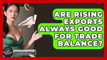 Are Rising Exports Always Good For Trade Balance? - Macroecon Experts