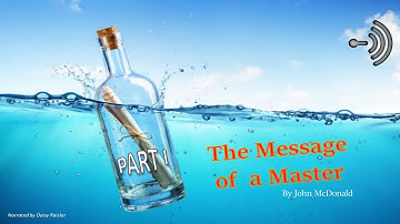 The Message of a Master by John McDonald Part I
