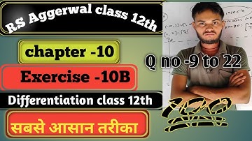 Differentiation || RS Aggerwal class 12th || Exercise -10B || Q no -9 to 22 ||RS Aggerwal