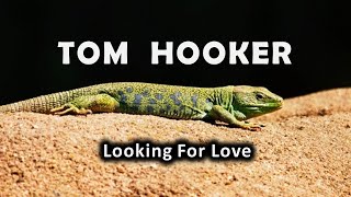 Tom Hooker "Looking For Love"
