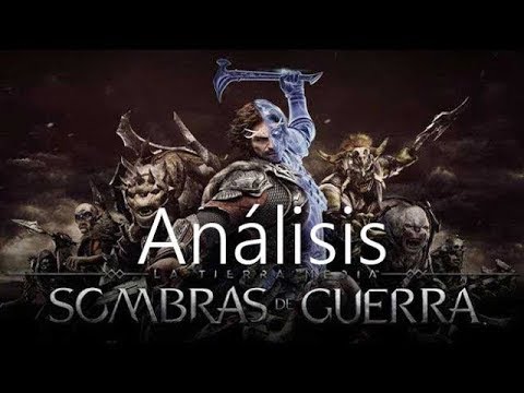 La Tierra Media Sombras de Guerra, análisis en Espanol