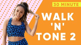 30 Minute Walk ‘n’ Tone 2 | FULL BODY | Cardio + Sculpt | Gina B