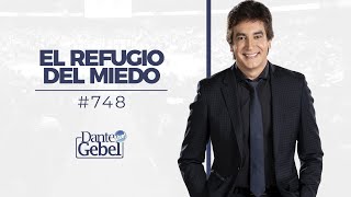 Dante Gebel #748 | El refugio del miedo