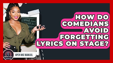How Do Comedians Avoid Forgetting Lyrics On Stage? - Open Mic Manual