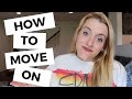 HOW TO MOVE ON FROM HIM (whether you dated or not)