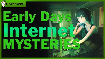 What mysteries from the early days of the internet are still unsolved to this day? ► r/AskReddit