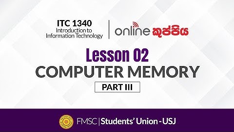 ITC 1340 | Chapter 02 | Part III | Computer Memory