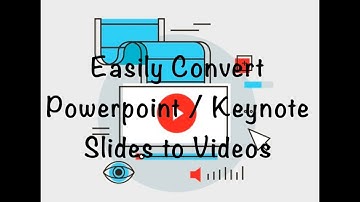 Easily Convert Keynote / Powerpoint Slides to Videos