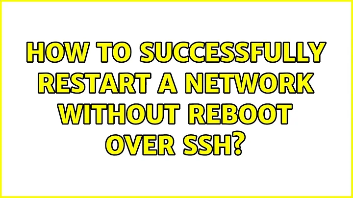 Ubuntu: How to successfully restart a network without reboot over SSH?