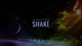 MEHMET DNCL - SHAKE Resimi