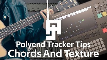 Polyend Tracker Tips - Chords and Texture Tutorial