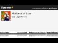 Goddess of Love (part 3 of 3, made with Spreaker)