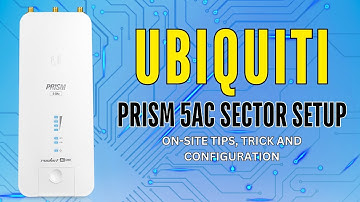 The Ultimate Ubiquiti AirMax Prism 5AC Sector Setup Guide