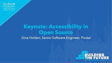 Keynote: Accessibility In Open Source - Gina Holden, Senior Software Engineer, Pivotal