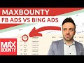 MaxBounty CPA Marketing: Facebook Ads vs. Bing Ads (2020)
