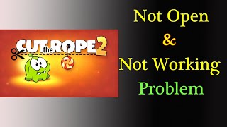 How to Fix Cut The Rope 2 App Not Working Problem Android & Ios - Not Open Problem Solved screenshot 2