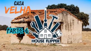 REFORMA DA CASA VELHA - CAPITULO 4 - (HOUSE FLIPPER)