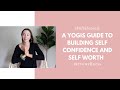 A yogis guide to building self confidence and self worth