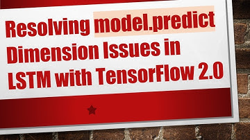 Resolving model.predict Dimension Issues in LSTM with TensorFlow 2.0