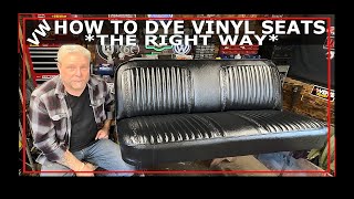 HOW TO DYE VINYL SEATS THE RIGHT WAY  VW BUG  Chevy Seats  Ford Seats  Mopar Seats  Upholstery