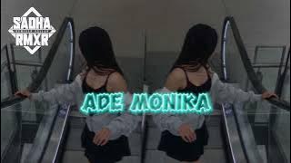 ADE MONIKA||LAGU PARTY TERBARU 2024||SADHA RMXR