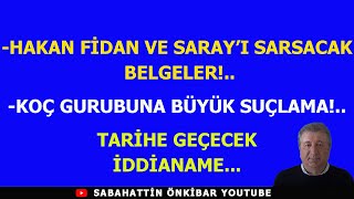 Hakan Fi̇dan Ve Sarayi Sarsacak Belgeler..koç Gurubuna Büyük Suçlama..tari̇he Geçecek İddi̇aname..