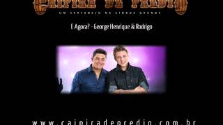 E Agora - George Henrique & Rodrigo