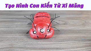 Hướng Dẫn Cách Tạo Hình Con Kiến 3 Khoang Từ Xi Măng  | Sáng Tạo Xi Măng