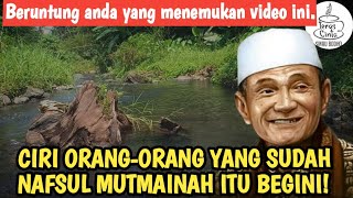 CIRI ORANG-ORANG YANG JIWANYA SUDAH NAFSUL MUTMAINAH ITU BEGINI | BUYA SYAKUR