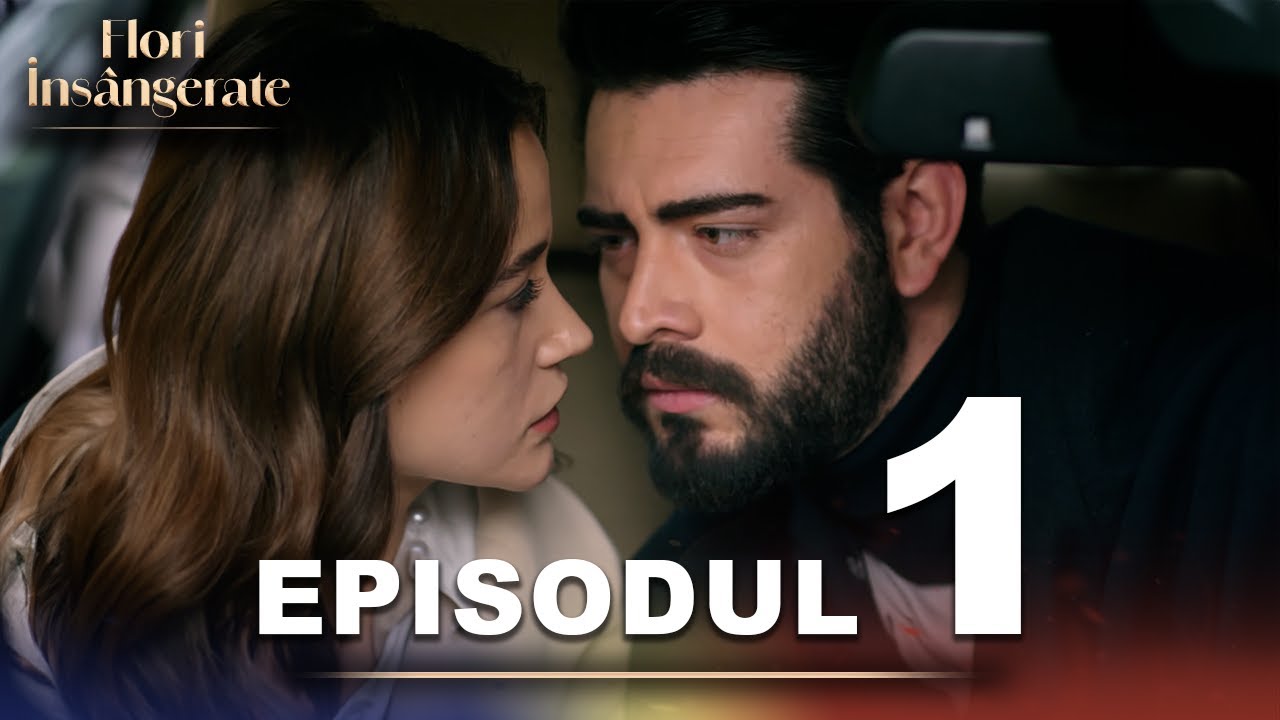 Flori Insângerate | Episodul 1 | Cu Subtitrări În Română | Kan Cicekleri | Seriale Turcesti