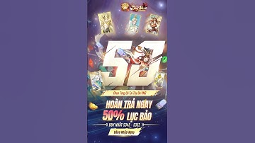 Tây Du VNG | HOÀN TRẢ NGAY 50% LỤC BẢO CHO MỌI USER VÀO GAME
