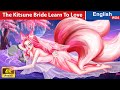 The kitsune bride learn to love   love story  fairy tales in english woafairytalesenglish