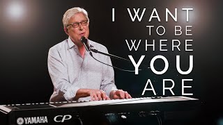 Video thumbnail of "Don Moen - I Want to Be Where You Are | Praise and Worship Songs"