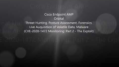 Cisco Endpoint AMP: Orbital Threat Hunting - CVE-2020-1472 Monitoring: Part2 - The Exploit