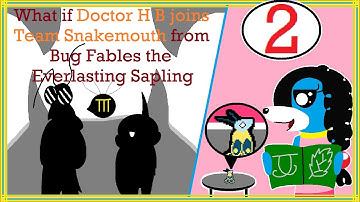 What if Doctor H B joins Team Snakemouth CH 2 from Bug Fables the Everlasting Sapling
