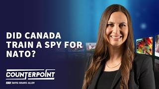 Did Canada Train a Spy for NATO? - Counterpoint