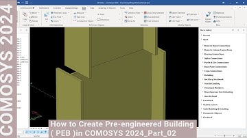 How to Create Pre-engineered Building ( PEB )in COMOSYS 2024_Part_02