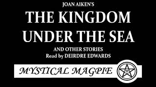 Joan Aikens The Kingdom Under The Sea And Other Stories