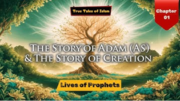 Adam AS & The Story of Creation | Chapter 1| Lives of Prophets