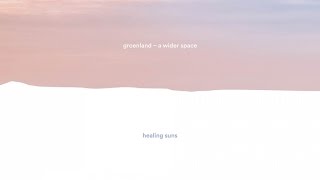 Groenland - Healing Suns (audio)