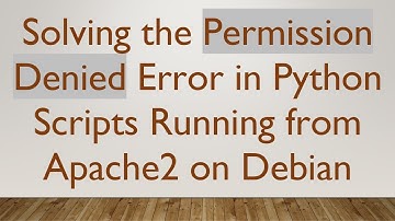 Solving the Permission Denied Error in Python Scripts Running from Apache2 on Debian