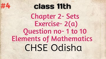 Chapter 2- Sets|| Exercise-2(a)|| Question no- 1 to 10|| Elements of Mathematics||CHSE Odisha