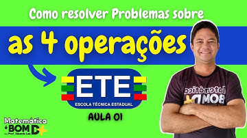 Como resolver Problemas com as 4 Operações _ Revisão ETE (Aula 1)
