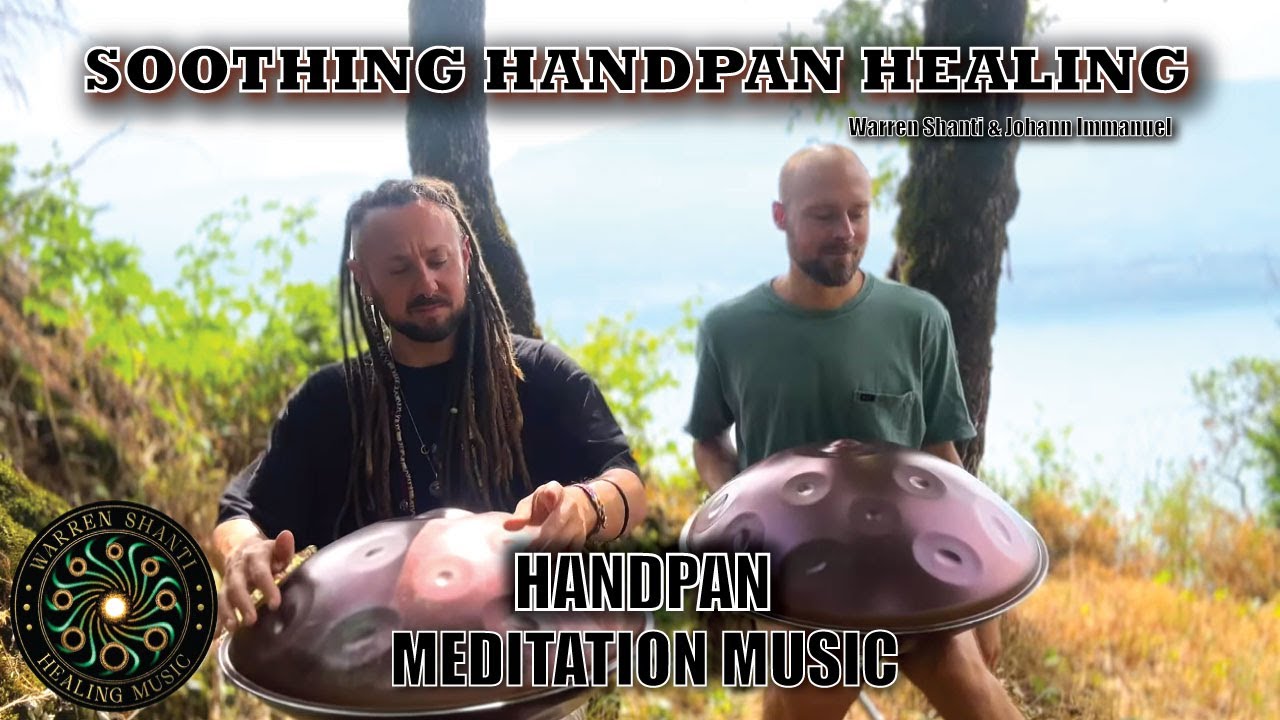 Handpan Music Meditation #10 | Soothing Handpan Healing | Warren Shanti & Johann Immanuel