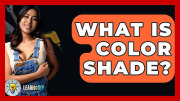What Is Color Shade? - LearnToDIY360.com