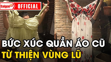 Dùng quần áo cũ PHẢN CẢM để quyên góp cho người dân vùng lũ gây phẫn nộ