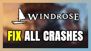 How to FIX Windrose Crashing, Freezing, Not Launching, Stuck & Black Screen