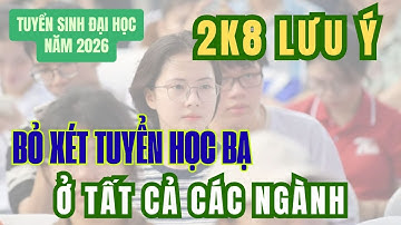 SỐC: TRƯỜNG LỚN PHÍA BẮC Tuyên Bố BỎ Xét Học Bạ 2026 Toàn Bộ Các Ngành! 2K8 Cần Làm Gì?