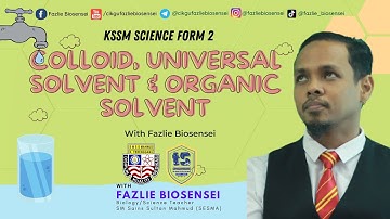 KSSM SCIENCE F2: 5.2 SOLUTION & RATE OF SOLUBILITY (PART 3) -UNIVERSAL SOLVENT & ORGANIC SOLVENT