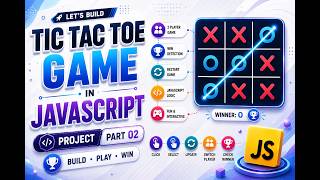 Build Tic Tac Toe Game with HTML, CSS & JavaScript | JavaScript Project Part 02 | Game Features